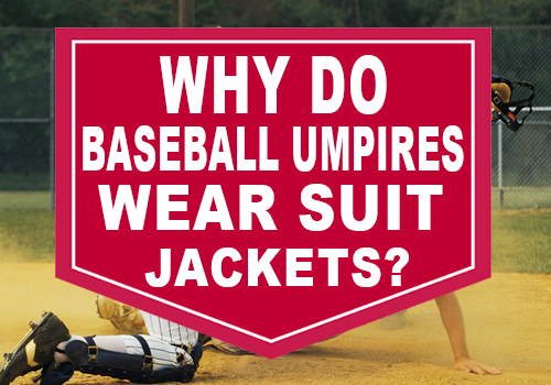 Why Do Baseball Umpires Wear Suit Jackets