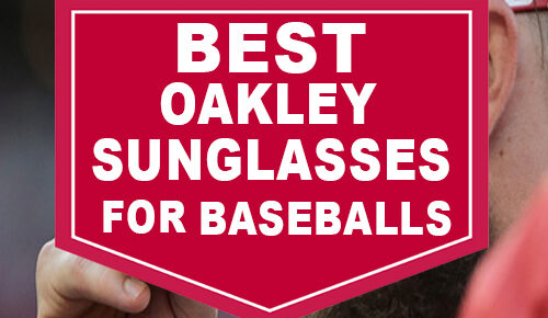 Best Oakley Sunglasses for Baseball