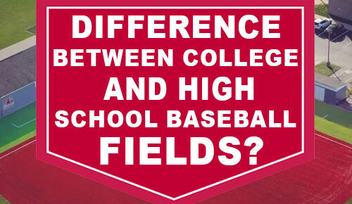 Difference between college and high school baseball fields?