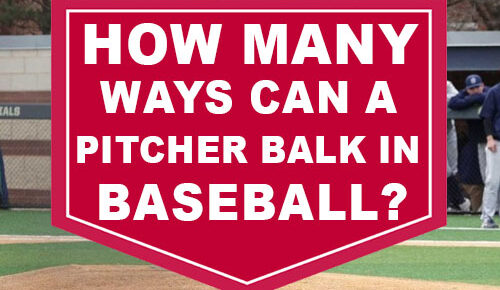 How Many Ways Can a Pitcher Balk in Baseball