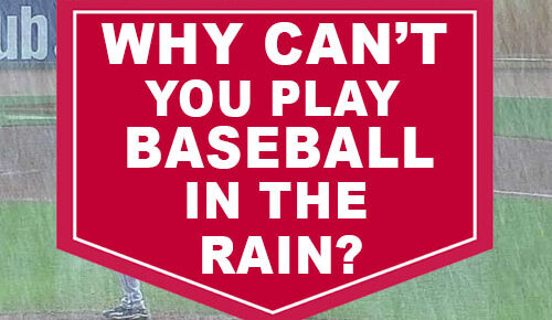 Why Can’t You Play Baseball in the Rain