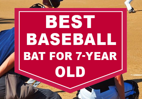 Best Baseball Bat For 7-Year-Old